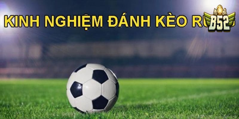 Kinh nghiệm bắt kèo cược rung thắng lớn
