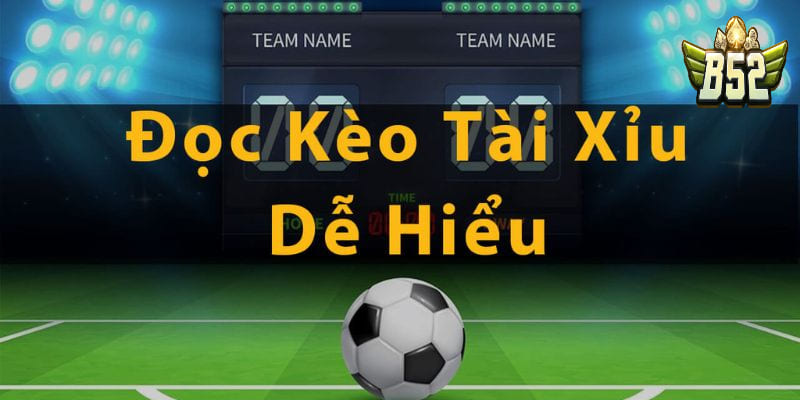 Chi tiết về cách để đọc được tỷ lệ kèo tài xỉu bóng đá 
