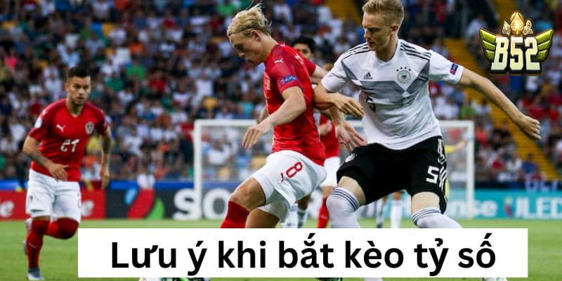 Cách bắt kèo cược tỷ số dễ thắng