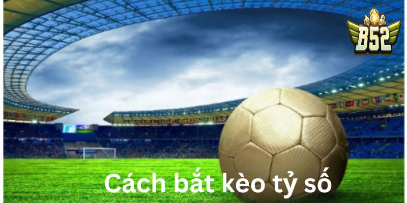 Định nghĩa về kèo tỷ số bóng đá