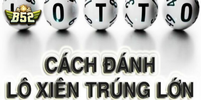 Giới thiệu xác suất trúng lô xiên