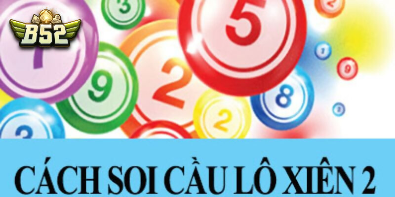 Hướng dẫn cách soi cầu dàn đề xiên 2 chính xác