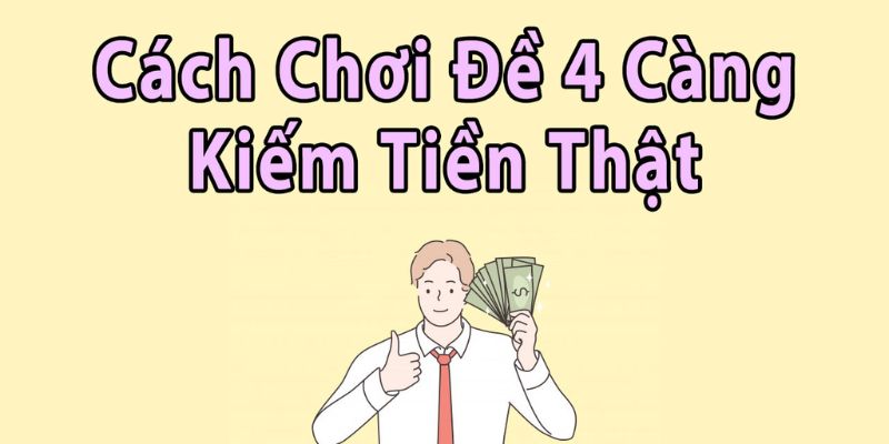 Có hai chiến thuật chơi đề 4 càng bất hủ
