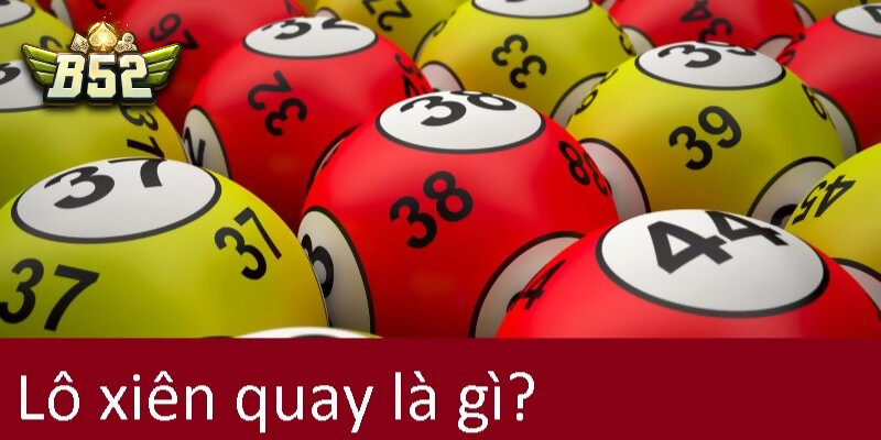 Tổng hợp chi tiết cách tính lô xiên quay